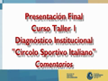 FGAD - Curso Taller 1 2011-I Presentación Final - Circolo Sportivo Italiano 2