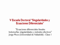 V Escuela Doctoral "Singularidades y Ecuaciones Diferenciales" - Curso "Ecuaciones diferenciales lineales holomorfas: singularidades y métodos efectiv