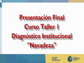 FGAD - Curso Taller 1 2011-I Presentación Final - Navadeza 1
