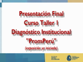 FGAD - Curso Taller 1 2011-I Presentación Final - PromPerú 1 1