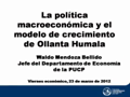 Viernes Económico Evaluación de la Gestión Económica de la Administración Humala