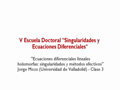 V Escuela Doctoral "Singularidades y Ecuaciones Diferenciales" - Curso "Ecuaciones diferenciales lineales holomorfas: singularidades y métodos efectiv