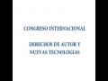 Congreso Internacional : Derechos de autor y nuevas tecnologías I